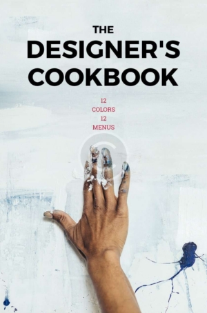 The Designer's Cookbook:  12 Colors, 12 Menus